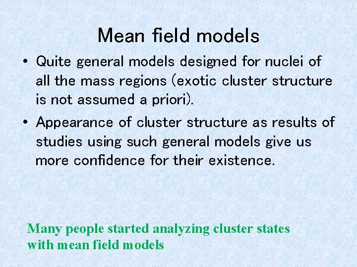 Mean field models • Quite general models designed for nuclei of all the mass