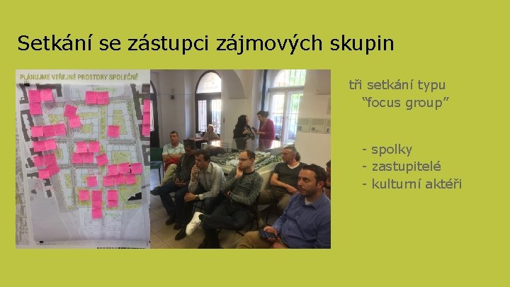 Setkání se zástupci zájmových skupin tři setkání typu “focus group” - spolky - zastupitelé