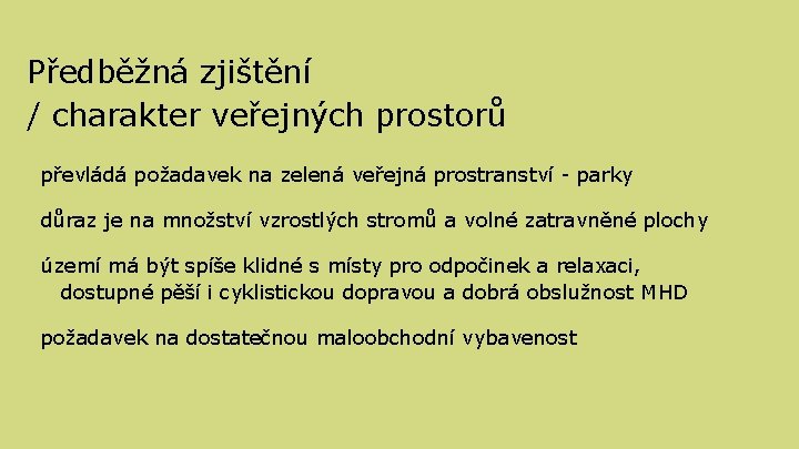 Předběžná zjištění / charakter veřejných prostorů převládá požadavek na zelená veřejná prostranství - parky