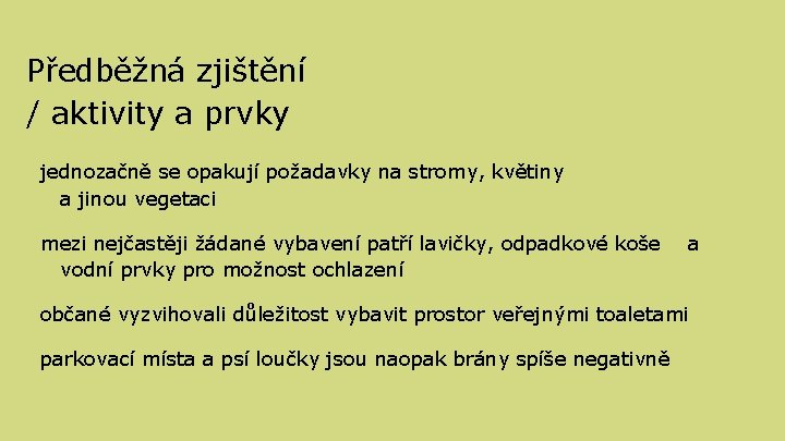 Předběžná zjištění / aktivity a prvky jednozačně se opakují požadavky na stromy, květiny a