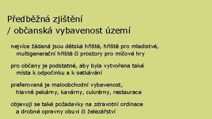 Předběžná zjištění / občanská vybavenost území nejvíce žádaná jsou dětská hřiště, hřiště pro mladistvé,