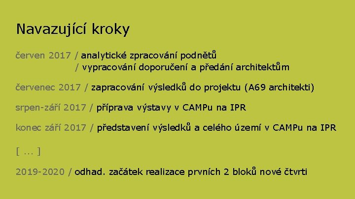 Navazující kroky červen 2017 / analytické zpracování podnětů / vypracování doporučení a předání architektům