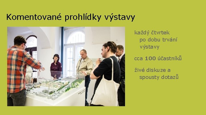 Komentované prohlídky výstavy každý čtvrtek po dobu trvání výstavy cca 100 účastníků živé diskuze