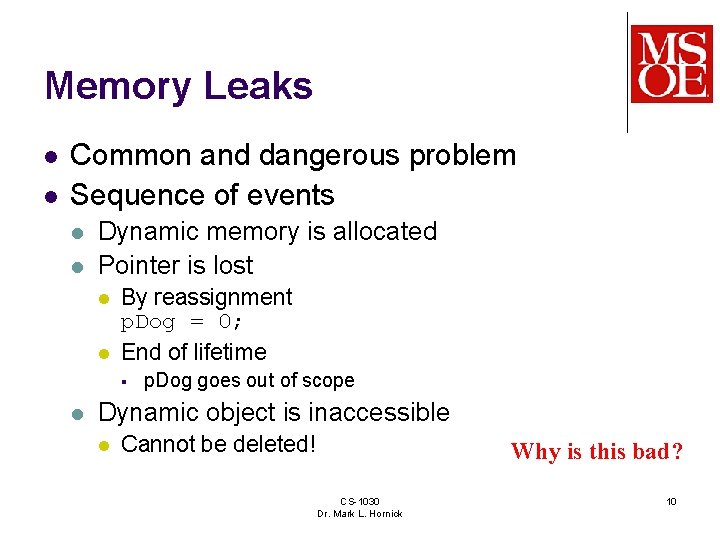 Memory Leaks l l Common and dangerous problem Sequence of events l l Dynamic