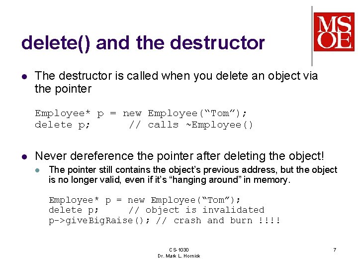 delete() and the destructor l The destructor is called when you delete an object
