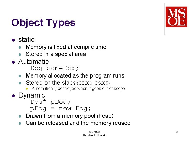 Object Types l static l l l Memory is fixed at compile time Stored