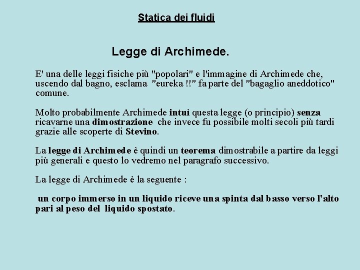 Statica dei fluidi Legge di Archimede. E' una delle leggi fisiche più "popolari" e