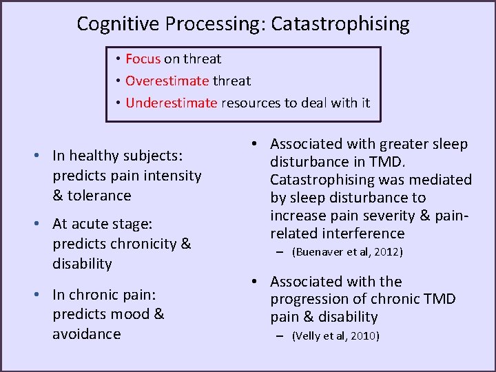 Cognitive Processing: Catastrophising • Focus on threat • Overestimate threat • Underestimate resources to
