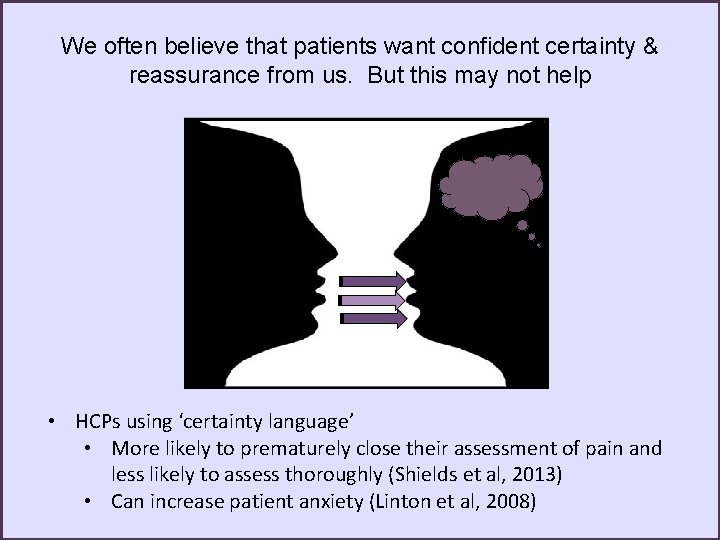 We often believe that patients want confident certainty & reassurance from us. But this