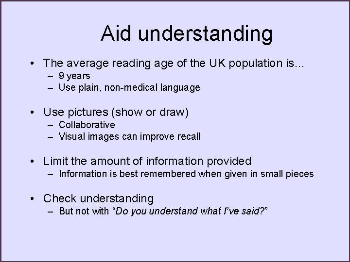 Aid understanding • The average reading age of the UK population is… – 9