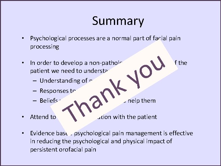 Summary • Psychological processes are a normal part of facial pain processing u o