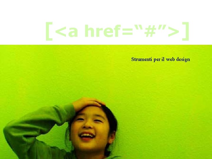 [<a href=“#”>] Strumenti per il web design 