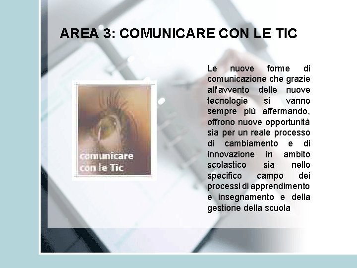 AREA 3: COMUNICARE CON LE TIC Le nuove forme di comunicazione che grazie all'avvento