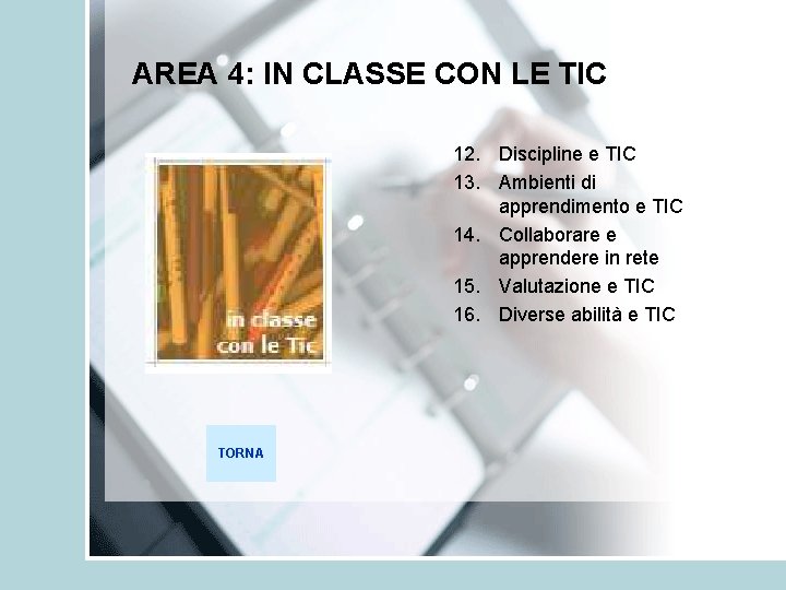 AREA 4: IN CLASSE CON LE TIC 12. Discipline e TIC 13. Ambienti di