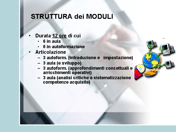 STRUTTURA dei MODULI • Durata 12 ore di cui • 6 in aula •