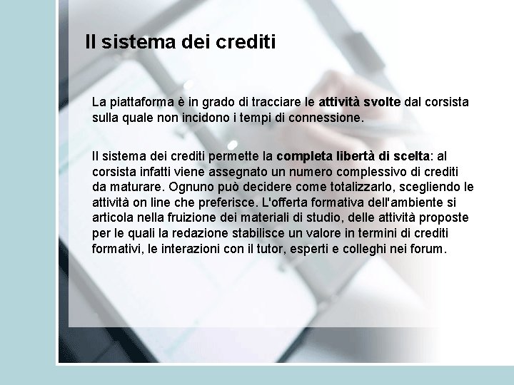 Il sistema dei crediti La piattaforma è in grado di tracciare le attività svolte