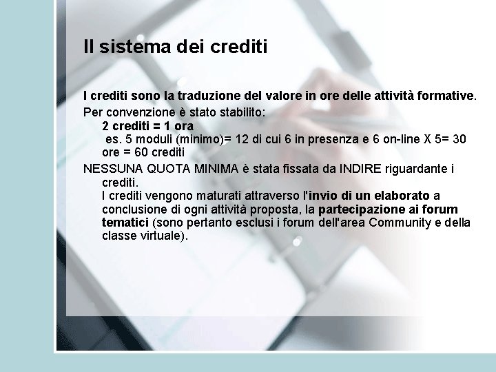 Il sistema dei crediti I crediti sono la traduzione del valore in ore delle