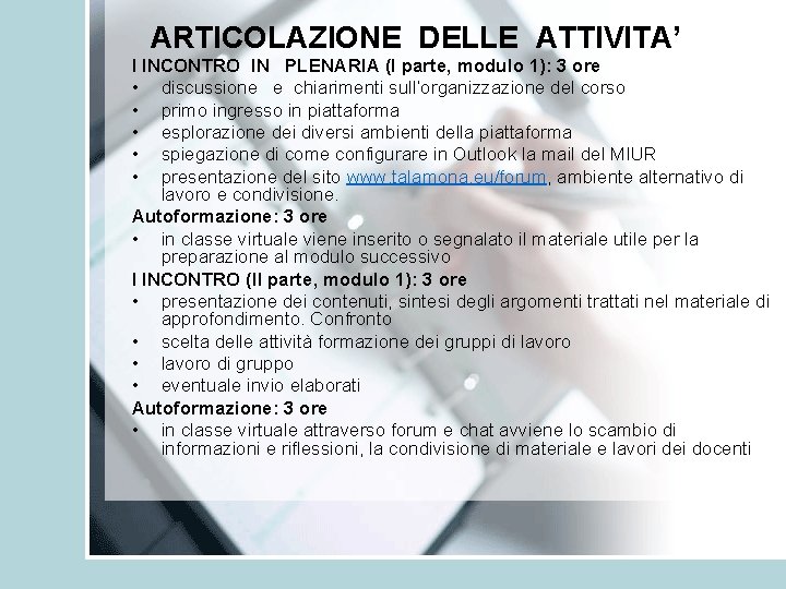 ARTICOLAZIONE DELLE ATTIVITA’ I INCONTRO IN PLENARIA (I parte, modulo 1): 3 ore •