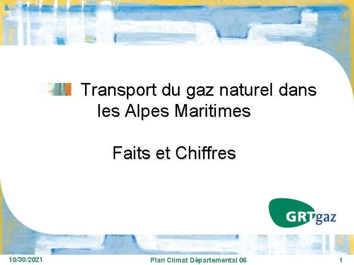 Transport du gaz naturel dans les Alpes Maritimes Faits et Chiffres 10/30/2021 Plan Climat