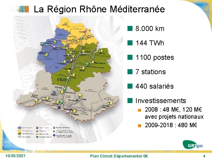 La Région Rhône Méditerranée 8. 000 km 144 TWh 1100 postes 7 stations 440