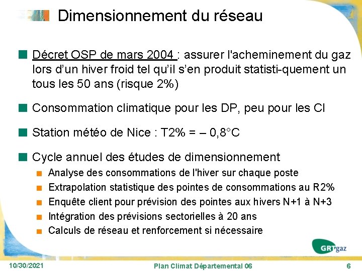 Dimensionnement du réseau Décret OSP de mars 2004 : assurer l'acheminement du gaz lors