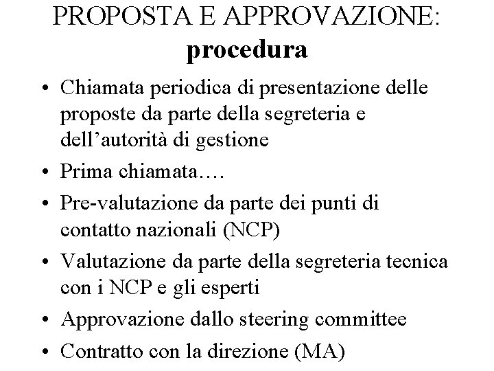 PROPOSTA E APPROVAZIONE: procedura • Chiamata periodica di presentazione delle proposte da parte della