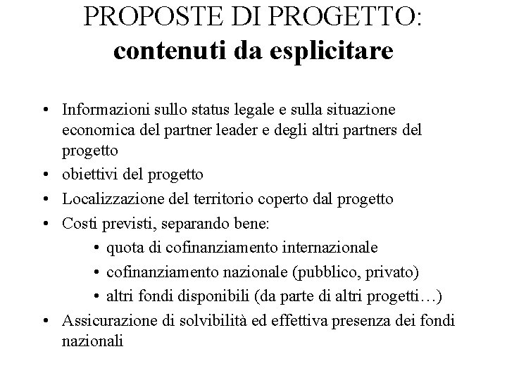 PROPOSTE DI PROGETTO: contenuti da esplicitare • Informazioni sullo status legale e sulla situazione