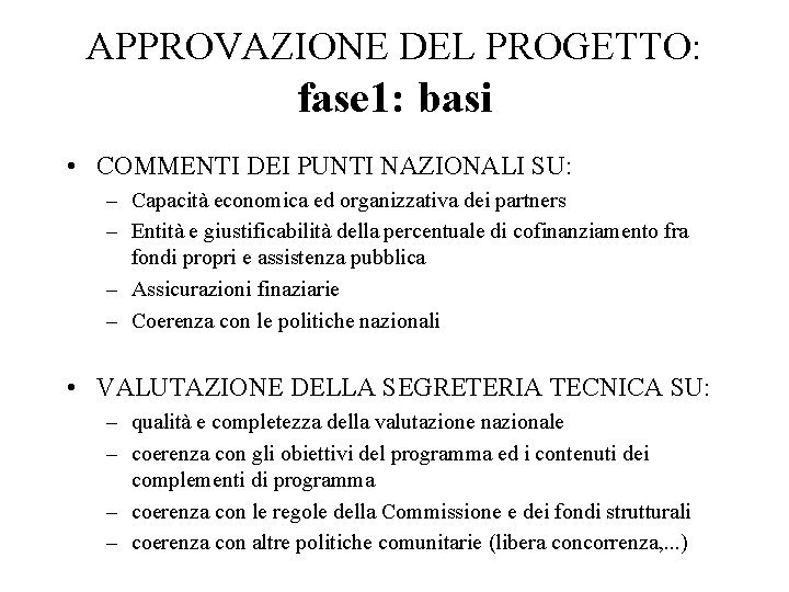 APPROVAZIONE DEL PROGETTO: fase 1: basi • COMMENTI DEI PUNTI NAZIONALI SU: – Capacità