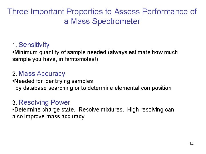 Three Important Properties to Assess Performance of a Mass Spectrometer 1. Sensitivity • Minimum