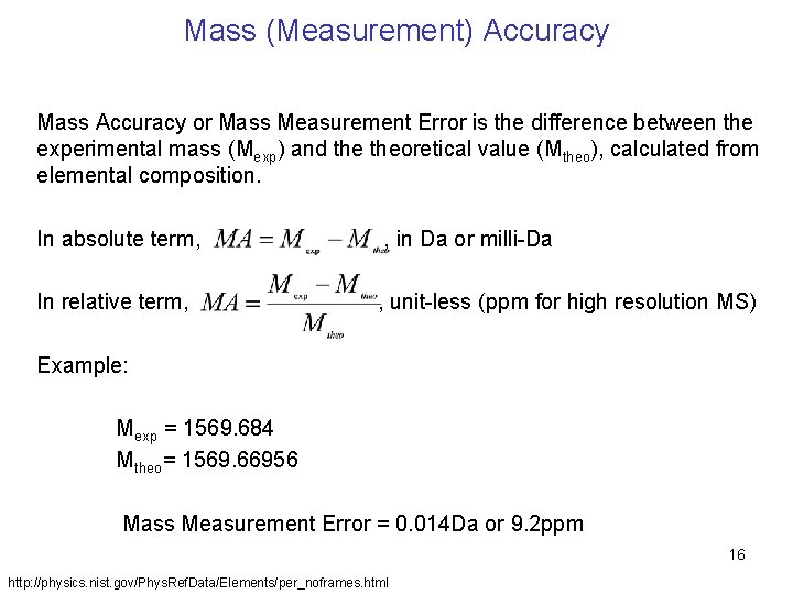 Mass (Measurement) Accuracy Mass Accuracy or Mass Measurement Error is the difference between the