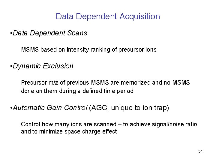 Data Dependent Acquisition • Data Dependent Scans MSMS based on intensity ranking of precursor