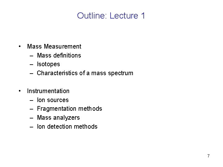 Outline: Lecture 1 • Mass Measurement – Mass definitions – Isotopes – Characteristics of