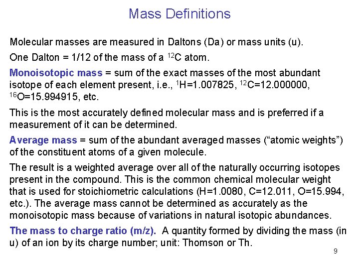 Mass Definitions Molecular masses are measured in Daltons (Da) or mass units (u). One