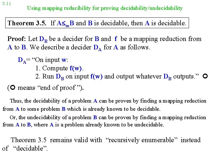 3. 11 Using mapping reducibility for proving decidability/undecidability Theorem 3. 5. If A m.