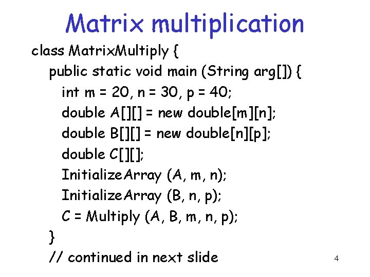 Matrix multiplication class Matrix. Multiply { public static void main (String arg[]) { int