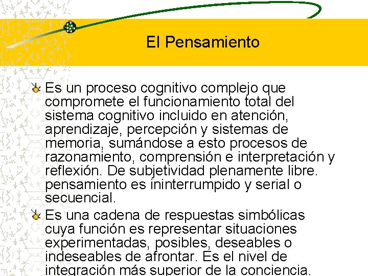 El Pensamiento Es un proceso cognitivo complejo que compromete el funcionamiento total del sistema