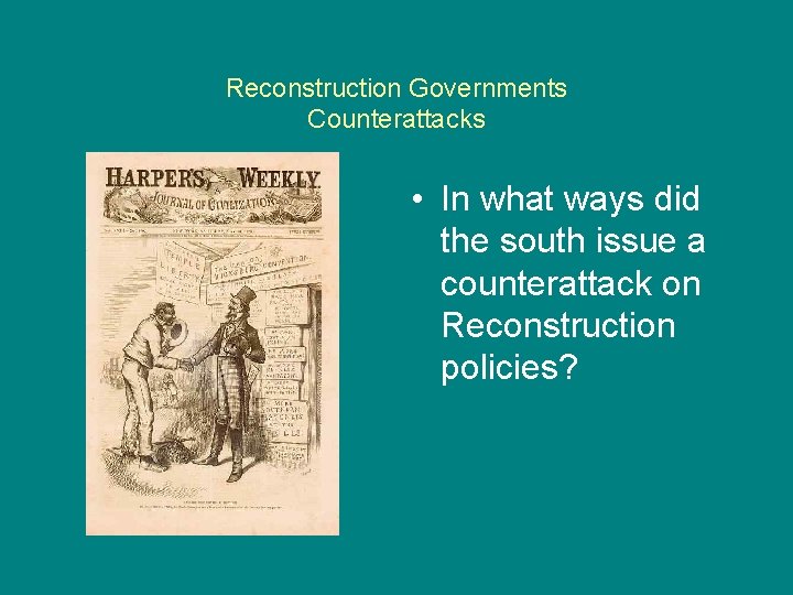 Reconstruction Governments Counterattacks • In what ways did the south issue a counterattack on