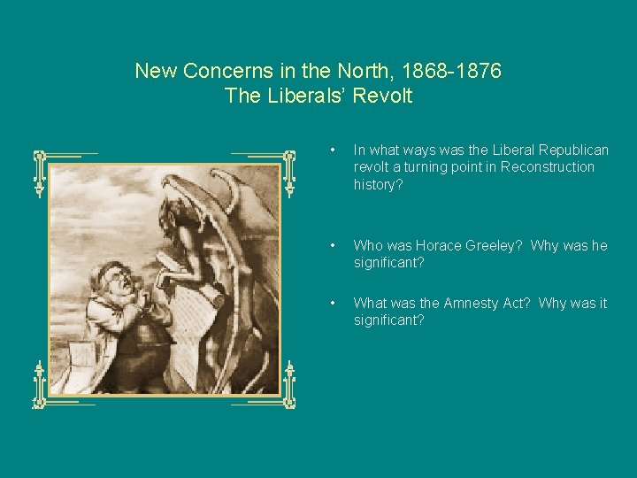 New Concerns in the North, 1868 -1876 The Liberals’ Revolt • In what ways