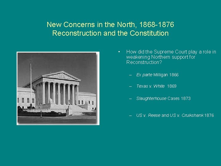 New Concerns in the North, 1868 -1876 Reconstruction and the Constitution • How did