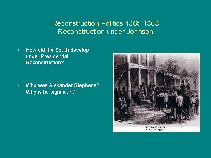 Reconstruction Politics 1865 -1868 Reconstruction under Johnson • How did the South develop under