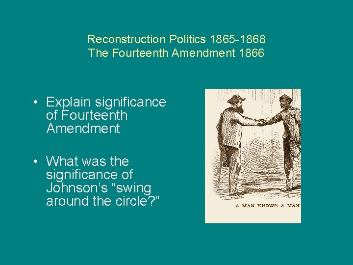 Reconstruction Politics 1865 -1868 The Fourteenth Amendment 1866 • Explain significance of Fourteenth Amendment