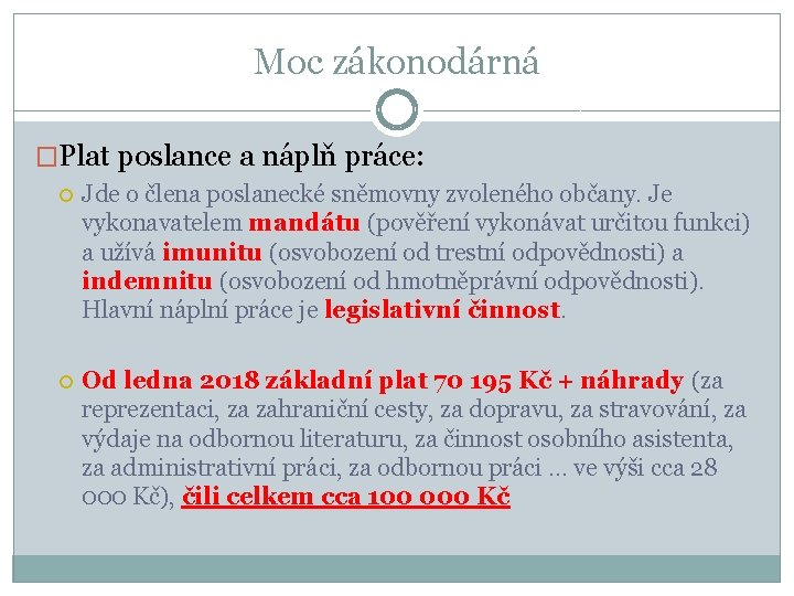 Moc zákonodárná �Plat poslance a náplň práce: Jde o člena poslanecké sněmovny zvoleného občany.