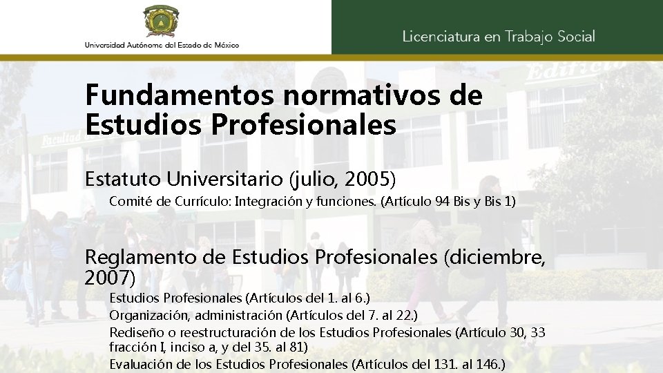Fundamentos normativos de Estudios Profesionales Estatuto Universitario (julio, 2005) Comité de Currículo: Integración y