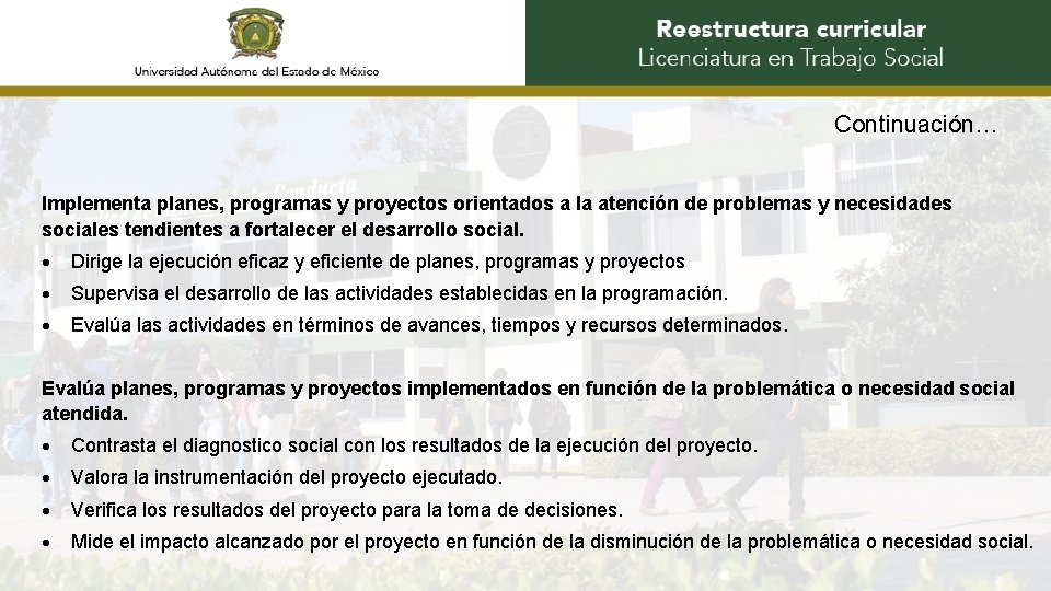 Continuación… Implementa planes, programas y proyectos orientados a la atención de problemas y necesidades