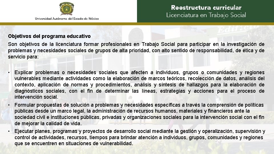 Objetivos del programa educativo Son objetivos de la licenciatura formar profesionales en Trabajo Social