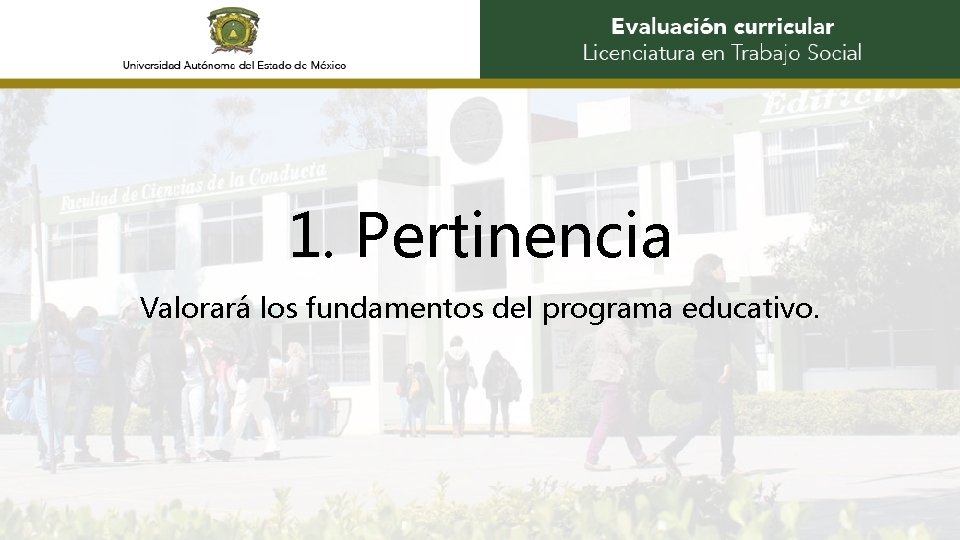 1. Pertinencia Valorará los fundamentos del programa educativo. 