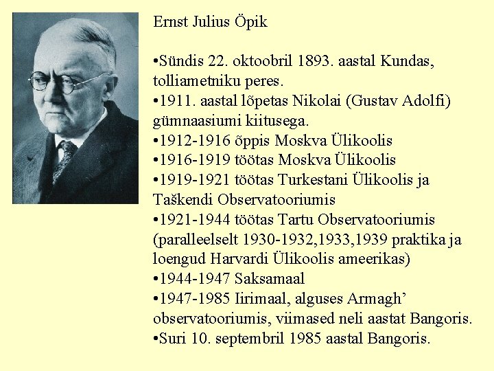 Ernst Julius Öpik • Sündis 22. oktoobril 1893. aastal Kundas, tolliametniku peres. • 1911.