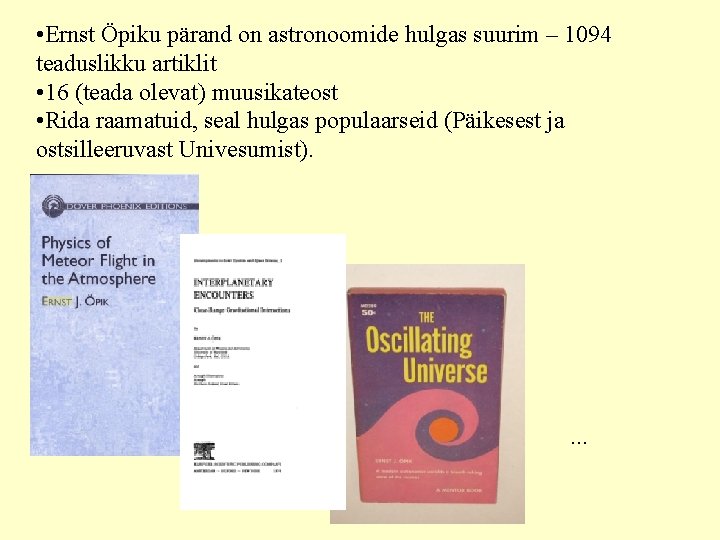  • Ernst Öpiku pärand on astronoomide hulgas suurim – 1094 teaduslikku artiklit •