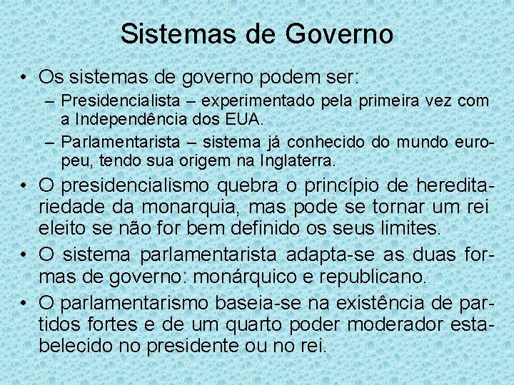 Sistemas de Governo • Os sistemas de governo podem ser: – Presidencialista – experimentado