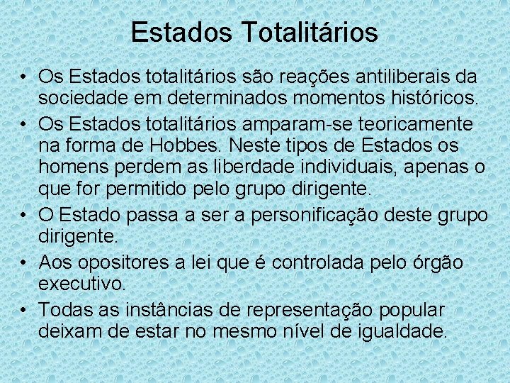 Estados Totalitários • Os Estados totalitários são reações antiliberais da sociedade em determinados momentos